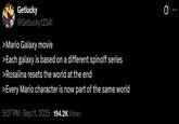 Getlucky @Getlucky12341 >Mario Galaxy movie >Each galaxy is based on a different spinoff series >Rosalina resets the world at the end >Every Mario character is now part of the same world 5:07 PM - Sep 11, 2025 194.2K Views ...