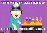 I'M NOT RAIDING A VILLAGE, I'M RAIDING SIX IT'S CALLED A CHEVAUCHÉE AND ITS CLASSY