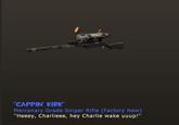 "CAPPIN' KIRK" Mercenary Grade Sniper Rifle (Factory New) "Heeey, Charlieee, hey Charlie wake uuup!"