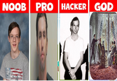 NOOB PRO HACKER GOD