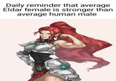 Daily reminder that average Eldar female is stronger than average human male