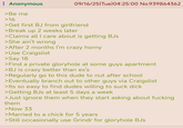 : Anonymous 09/16/25(Tue) 04:25:00 No.939864362 >Be me >16 >Get first BJ from girlfriend >Break up 2 weeks later >Claims all I care about is getting BJs >She ain't wrong >After 2 months I'm crazy horny >Use Craigslist >Say 18 >Find a private gloryhole at some guys apartment >BJ is crazy better than ex's >Regularly go to this dude to nut after school >Eventually branch out to other guys via Craigslist >Its so easy to find dudes willing to suck d--- >Getting BJs at least 5 days a week >Just ignore them when they start asking about f------ them >Now 33 >Married to a chick for 5 years >Still occasionally use Grindr for gloryhole BJs