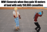 WW1 Generals when they gain 10 meters of land with only 150,000 casualties