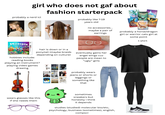 girl who does not gaf about probably a nerd icl fashion starterpack probably like 7-19 years old TUIT. SUTHERLAND WING FIRE TUIT. SUTHERLAND WINGS FIRE MOON RISING MSCHOLASTIC TUIT, SUTHERLAND TUIT. SUTHERLAND WINGS FIRE TUI T. SUTHERLAND TULT SUTHERL WINGS FIRE THE BARK SECRET SCHOLASTIC WINGS FIRE THE DRAGONET PROPHECY WINGS FIRE THE BRIGHTEST NIGHT SCHOLASTIC no accessories... maybe a pair of earrings SCHOLASTIC probably a horse/dragon girl or warrior cats girl at some point t shirt Miitopia An EPIC face-off between ► GOOD & EVIL ESRB Playable in 2D and 3D. 3D mode for ages 7+. See back. a amiibo NINTENDO 3DS hobbies include: reading books hair is down or in a ponytail (maybe braids depending on culture) playing an instrument? playing video games drawing HATE GIVE SIX CROWS OO eventually gains her angel wings cuz people are mean to "ugly" girls wears glasses like this if she needs them CHILDREN BLOOD BONE LONG DOW PUETX THE THE FART IN OUR STARS JOHN GREEN COLE ME VERITY CRUEL PRINCE HOLLY BLACK probably wears jeans or shorts or leggings or something like that sometimes sneakers but honestly i think it depends studies (studied) molecular bio/etc, psychology, business (sometimes), english, compsci