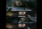A MAN NEEDS A NAME MEMEFUL.COM HODOR VIA 9GAG.COM SPOBLER MEMEFUL.COM