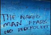 Just D-TRI THE NAKED MAN FEARS PICKPOCKET NO hes