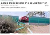 At Freilassinger Bahnhof Cargo train breaks the sound barrier 06.08.2018 | As of 09.01.2021, 18:57 Federal Police Freilassing/Press release ΑΛΑ