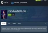 A screenshot of the "Steam":https://knowyourmeme.com/memes/sites/steam group CharlieTweetsDetected, which was formed in mid-September 2025 to track comments from video game developers that have purportedly mocked "Charlie Kirk's death":https://knowyourmeme.com/memes/events/charlie-kirk-shooting-at-utah-valley-university following his assassination.