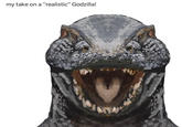 my take on a "realistic" Godzilla!