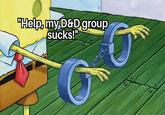 "Help, my D&D group sucks!" 0