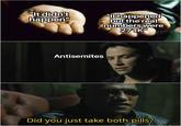 "It didn't happen" "It happened but the real numbers were 271K Antisemites Did you just take both pills?