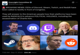 Oversight Committee @GOPoversight Ø... BREAKING NEWS: CEOs of Discord, Steam, Twitch, and Reddit have been called to testify in front of Congress. They will answer to the American people how their platforms have been used by RADICALS to advance POLITICAL VIOLENCE, including the assassination of Charlie Kirk. W mit 8 B 7:58 AM · Sep 17, 2025 234.4K Views PXRAC