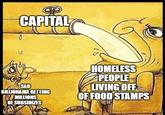 CAPITAL SAD BILLIONAIRE GETTING MILLIONS OF SUBSIDIZES HOMELESS PEOPLE LIVING OFF OF FOOD STAMPS