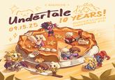 + KHUREME + Undertale x 09.15.25 10 YEARS! BUTTERSCOTCH CINNAMON PIE KHUREME