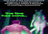 How half of the self proclaimed Emperor's Children haters would react within 5 Seconds of meeting a daemonette the time has come...