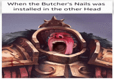 When the Butcher's Nails was installed in the other Head