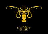 WE DO NOT SOW GREYJOY