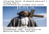 qualified to judge my soul. JESUS