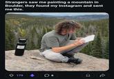 Strangers saw me painting a mountain in Boulder, they found my Instagram and sent me this. 179 6