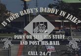 IS YOUR BABY'S DADDY IN JAIL? PAWN OR SELL HIS STUFF Xfection AND POST HIS BAIL GANT-1132-YU YAW 21HT CALL 24/7