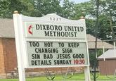 5221 DIXBORO UNITED METHODIST TOO HOT TO KEEP CHANGING SIGN SIN BAD JESUS GOOD DETAILS SUNDAY 10:30
