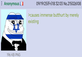 Anonymous 196 KB PNG 09/19/25(Fri)18:32:03 No.215026108 > causes immense butthurt by merely existing