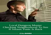 Local Dungeon Master Checking Neighborhood To See If Satanic Panic Is Back the ONION