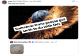 X user @SP1DERFR3AK reposted the "Somehow Trans People Got Smth To Do With This" meme in response to Rob Schneider posting, "72 genders, 0 operational fire hydrants." The post gathered over 200,000 likes in eight months.
