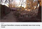 WLKY! Whoops! Demolition company accidentally tears down wrong house