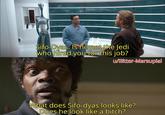 Sifo-Dyas. Is he not the Jedi who hired you for this job? u/Bitter-Marsupial What does Sifo-dyas looks like? Does he look like a bitch?