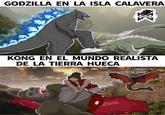 GODZILLA EN LA ISLA CALAVERA KaijuPosting KONG EN EL MUNDO REALISTA DE LA TIERRA HUECA "LOL lo maté"