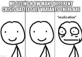 ME SEEING HOW MANY DIFFERENT CRISIS BATTLE SUIT VARIANTS THERE ARE *realization* imgflip.com