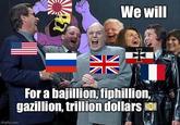 D We will NV NV For a bajillion, fiphillion, gazillion, trillion dollars imgflip.com