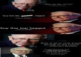 buy the dip AGAIN -Warren Buffett f-----. Buy the top f----- -Warren Buffett "Buy the dip, fa**ot" WARREN BUFFET Risk it all in one trade go big or go home -Warren Buffet Freak the f--- out and panic sell everything right now. It's f------ over. -Warren Buffett