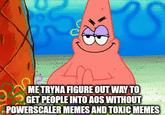 ME TRYNA FIGURE OUT WAY TO GET PEOPLE INTO AOS WITHOUT POWERSCALER MEMES AND TOXIC MEMES