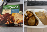 HEAGNET 181 Marie Duos Callender's Meatloaf Red Wine Gravy over Meatloaf with Roasted Tri-Cut Potatoes Country Fried Chicken Breaded White Meat Chicken Patty smothered in Black-Pepper Gravy 25g PROTEIN KEEP FROZEN; COOK AS DIRECTED U.S. INSPECTED AND PASSED BY DEPARTMENT OF AGRICULTURE 500 Calories
