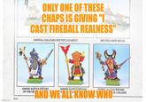 imgflip.com WD34 ONLY ONE OF THESE CHAPS IS GIVING "I CAST FIREBALL REALNESS" IMPERIAL HALFLING HOT POT CATAPULT HOT POT CREW DETAIL EMPIRE BATTLE WIZARD OF THE GRI EMPIRE RATTLE WIZARD EMPIRE RATTLE WIZARD AND WE ALL KNOW WHO AL COLLEGE