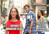 imgflip.com DEFAULT WARRIOR CLASS ME NEW CLASSES LIKE BARD, MAGESLAYER AND ACCURSED WITH COOL ABILITIES