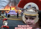 Literally every crisis in Roman history 38 imgflip.com How much are you paying me again?