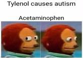 Tylenol causes autism Acetaminophen imgflip.com