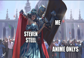 STEVEN STEEL ME ANIME ONLYS