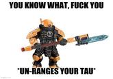 YOU KNOW WHAT, F--- YOU imgflip.com *UN-RANGES YOUR TAU*