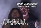 A cavalry charge guided by Amedeo Guillet with swords and molotovs British tanks in 1941 preparing to encircle italian troops in Abyssinia