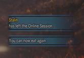 Stalin has left the Online Session. You can now eat again.