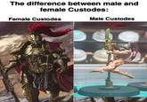 The difference between male and female Custodes: Female Custodes Male Custodes
