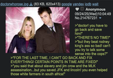 doctorwhorose.jpg (83 KB, 620x413) google yandex iqdb wait Anonymous 09/24/25(Wed)10:04:49 No.214767231 ▼ >"doctor! you have to go back and save him!" >"THERE'S NO TIME!" >"but they beat rodney king's ass so bad! can't you try to talk some sense into the cops?" >"FOR THE LAST TIME, I CAN'T GO BACK AND FIX EVERYTHING! CERTAIN POINTS IN TIME ARE FIXED!" >"you said that about slavery and jim crow and the MLK assassination...but you saved JFK and lincoln! you even helped those white farmers in south africa!"