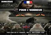 DUNKERQUE POUR L'HONNEUR YOU CAN DO IT FRANCE, WE'LL WATCHING YOU
