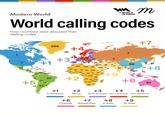 Modern World W un m THE WORLD IN MAPS World calling codes How countries were allocated their dialling codes 52 502 504 503 605 508 507 +1 299 +3 +4 353 44, 31 351 34 47 46 358 49 48 375 380 1-242 509 1-609 -1-797 1-868 58 592 594 597 57 593 51 +5 591 595 56 54 598 55 212 905 90 993 992 216 212 963 970 964 98 93 213 218 5 92 977 975 20 974 966 91 800 222 223 227 220221 235 249 201 967 245 212 220 253 229 234 232 225 233 251 236 211 228 252 240 241 242 250 254 250 243 257 255 +2 +1 +2 N America Africa 244 260 265 264 267 263 258 208 27 200 261 7 976 86 +7 850 82 886 95 +8 63 +9 +6 62 670 61 +3 +4 +5 W/E Europe N/C Europe S/C America +6 +7 +8 +9 Oceania Russia/Kaz. E Asia W Asia 675 64