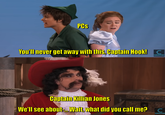 PCS You'll never get away with this, Captain Hook! C SUBSCRIBE Captain Killian Jones We'll see about... Wait, what did you call me?c SUBSCRIBE