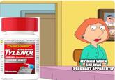 TO OPEN: PUSH AND TURN CAP BO NOT USE WITH OTHER MEDICINES CONTAINING ACETAMINOPHEN DC Sos80-490-50 Extra Strength TYLENOL FOR ADOUTS lataminophen Pain Reliever-Fever Redecess RAPID RELEASE GELS 50 Gelcaps -Caled Tablets 500 mg each MY MOM WHEN SHE WAS PREGNANT APPARENTLY imgflip.com